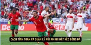 Cach tinh toan va quan ly rui ro khi dat keo bong da